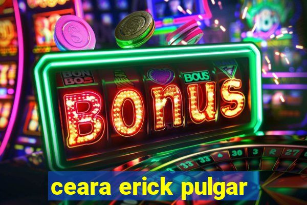 ceara erick pulgar